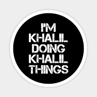 Khalil Name T Shirt - Khalil Doing Khalil Things Magnet